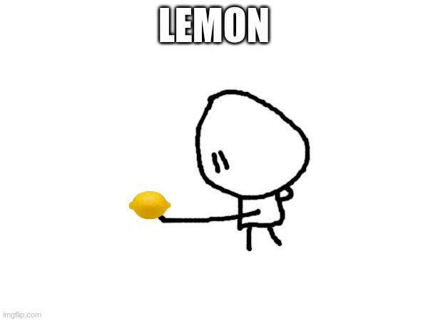 Lemon | LEMON | image tagged in lemon,meme | made w/ Imgflip meme maker