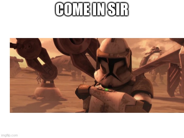 COME IN SIR | made w/ Imgflip meme maker