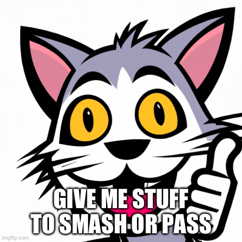 .Baller. Happiness Anouncement temp | GIVE ME STUFF TO SMASH OR PASS | image tagged in photo of a cat giving a thumbs up while smiling | made w/ Imgflip meme maker