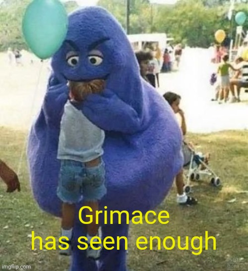a "Griminal" offense | Grimace has seen enough | image tagged in a griminal offense | made w/ Imgflip meme maker