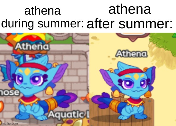 she needs a break, right? | athena after summer:; athena during summer: | image tagged in prodigy,memes,summer vacation | made w/ Imgflip meme maker