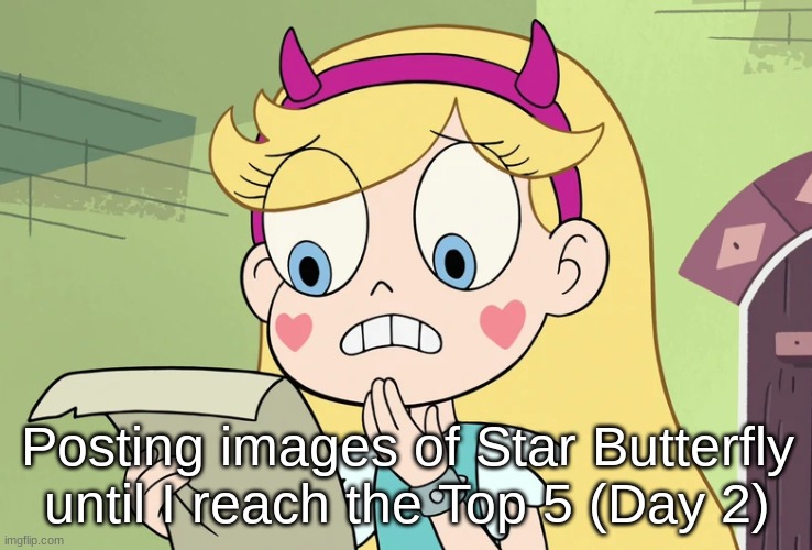 Day 2 | Posting images of Star Butterfly until I reach the Top 5 (Day 2) | image tagged in star butterfly wtf did i just read | made w/ Imgflip meme maker