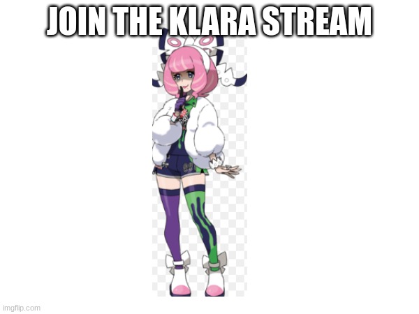 plz join | JOIN THE KLARA STREAM | image tagged in stream | made w/ Imgflip meme maker