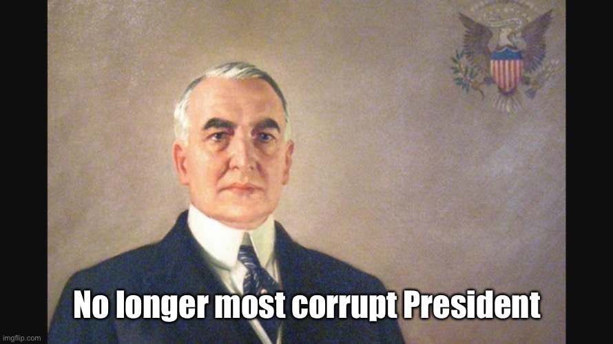 Warren G Harding | No longer most corrupt President | image tagged in warren g harding | made w/ Imgflip meme maker