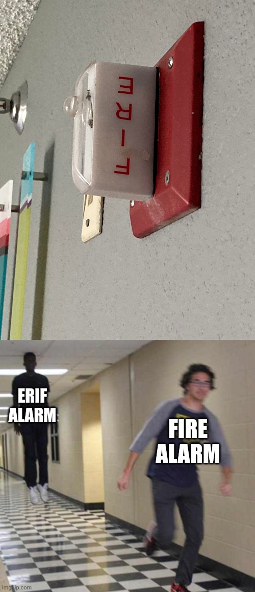 "Erif alarm" | ERIF ALARM; FIRE ALARM | image tagged in floating boy chasing running boy,fire,alarm,fire alarm,you had one job,memes | made w/ Imgflip meme maker