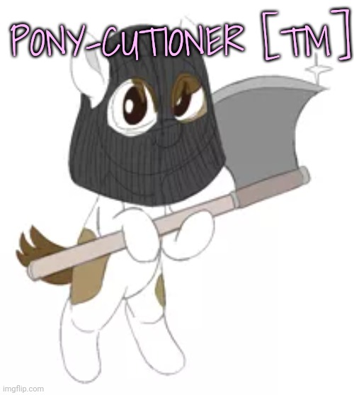 Pony-cutioner Blank Meme Template