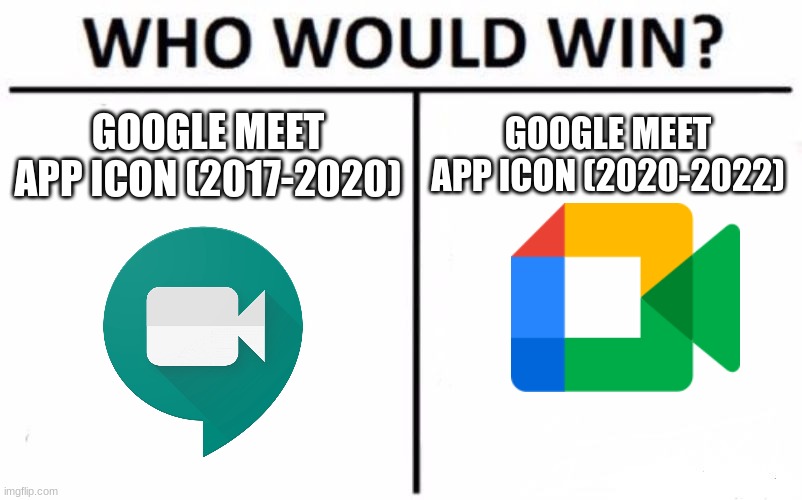 Who Would Win? | GOOGLE MEET APP ICON (2020-2022); GOOGLE MEET APP ICON (2017-2020) | image tagged in memes,who would win,google | made w/ Imgflip meme maker