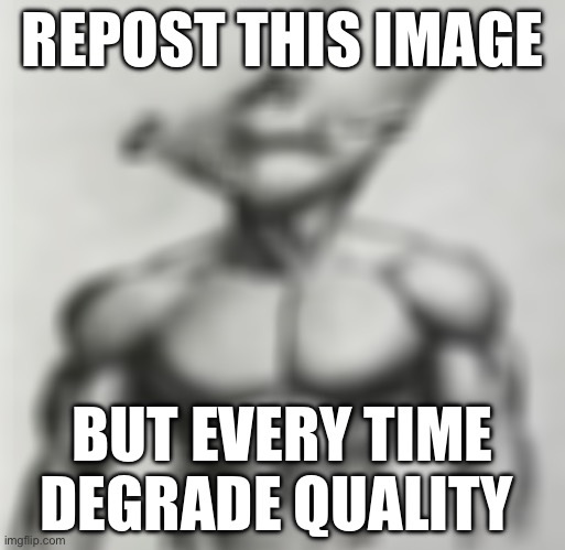 Jdj | REPOST THIS IMAGE; BUT EVERY TIME DEGRADE QUALITY | image tagged in jdj | made w/ Imgflip meme maker