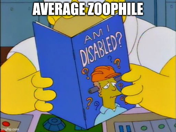 Am I disabled | AVERAGE ZOOPHILE | image tagged in am i disabled | made w/ Imgflip meme maker