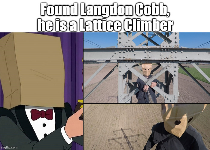 Langdon Cobb is a real person | Found Langdon Cobb, he is a Lattice Climber | image tagged in langdon cobb,futurama,borntoclimbtowers,fan,lattice climbing,paperbag head | made w/ Imgflip meme maker