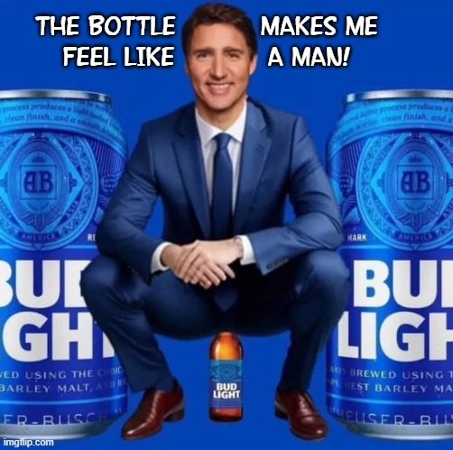 This Creeps for You, Canada® | THE BOTTLE          MAKES ME
FEEL LIKE           A MAN! | image tagged in vince vance,justin trudeau,prime minister,canada,embarrassment,bud light | made w/ Imgflip meme maker