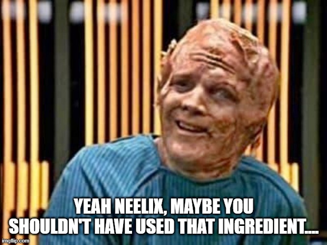 Paris Food Poisoned | YEAH NEELIX, MAYBE YOU SHOULDN'T HAVE USED THAT INGREDIENT.... | image tagged in tom paris smiling after dna altered | made w/ Imgflip meme maker