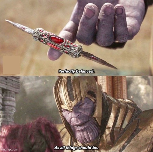 Perfectly Balanced | image tagged in perfectly balanced | made w/ Imgflip meme maker
