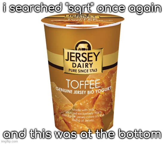sqrts yogurt that makes you fell like sqrt | i searched "sqrt" once again; and this was at the bottom | image tagged in sqrts yogurt that makes you fell like sqrt | made w/ Imgflip meme maker
