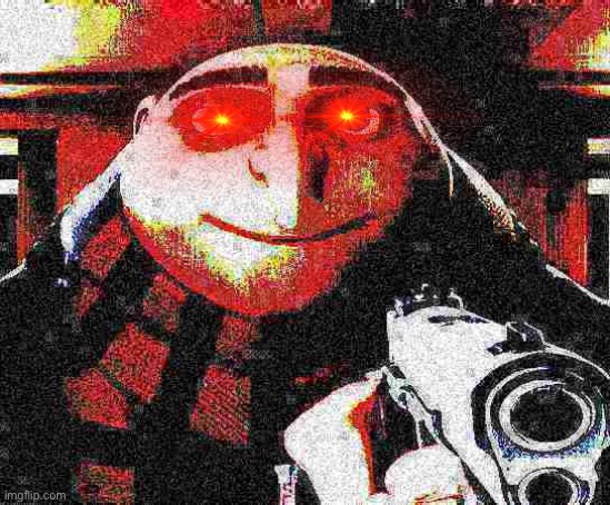 Deep fried Gru gun | image tagged in deep fried gru gun | made w/ Imgflip meme maker