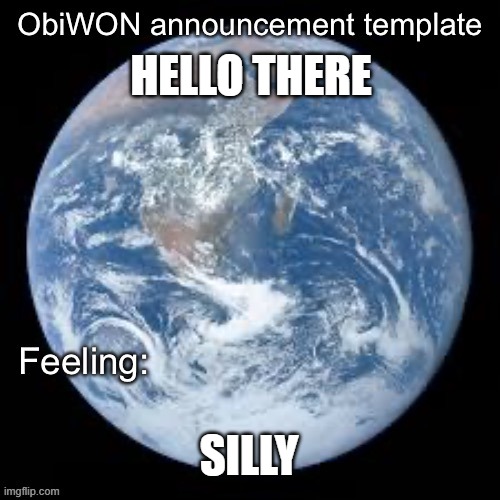 ObiWON announcement template | HELLO THERE; SILLY | image tagged in obiwon announcement template | made w/ Imgflip meme maker