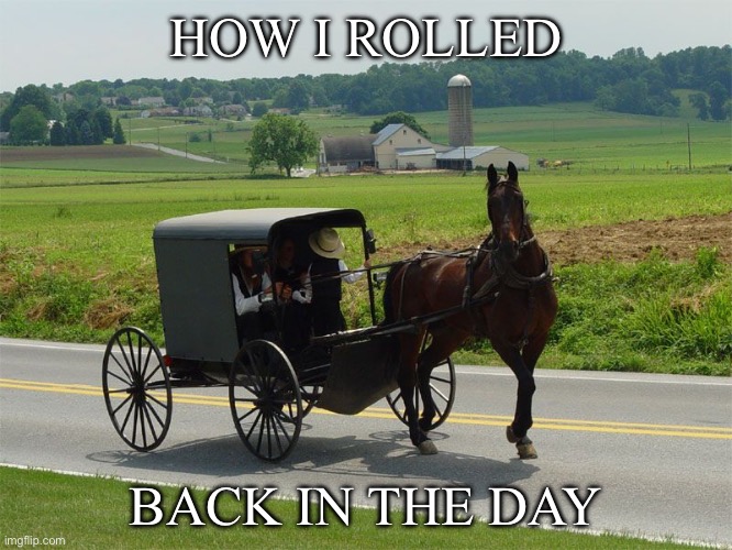 Amish Peeps | HOW I ROLLED; BACK IN THE DAY | image tagged in amish peeps,they see me rolling | made w/ Imgflip meme maker