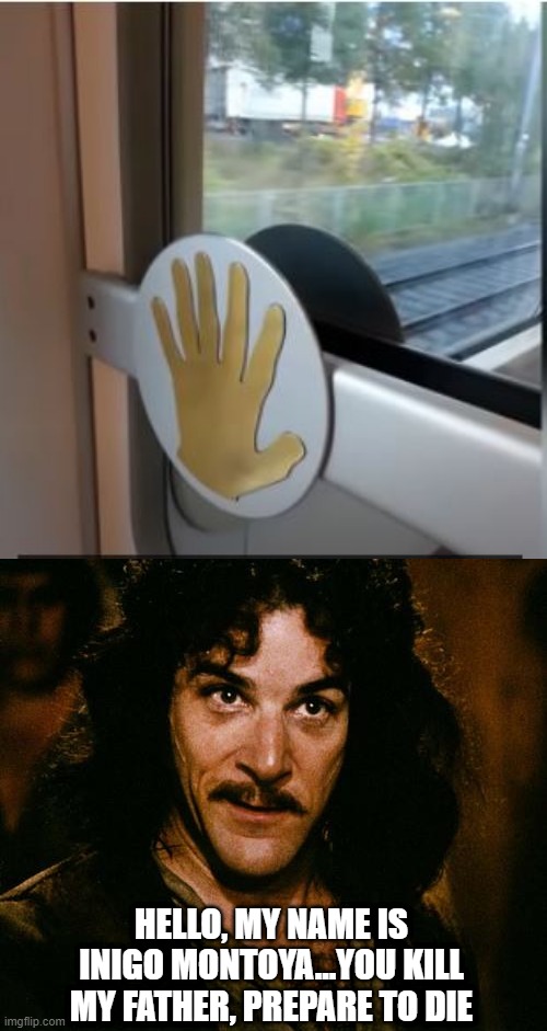 Found Him | HELLO, MY NAME IS INIGO MONTOYA...YOU KILL MY FATHER, PREPARE TO DIE | image tagged in indigo montoya | made w/ Imgflip meme maker