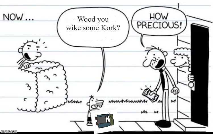 Picture taken 11037 seconds before Manny caused the Kork Invasion of Surrey Street | Wood you wike some Kork? | image tagged in manny selling stuff,diary of a wimpy kid,danganronpa | made w/ Imgflip meme maker