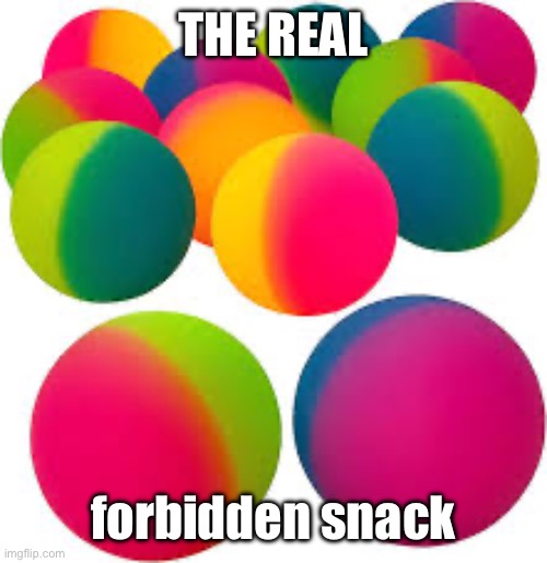 Back in 1st grade I used to see how many of these I could stuff into my mouth | THE REAL; forbidden snack | image tagged in nostalgia | made w/ Imgflip meme maker