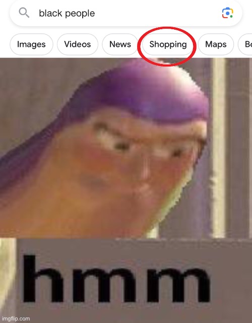 What | image tagged in buzz lightyear hmm,memes,funny,offensive,dark humor,google search | made w/ Imgflip meme maker