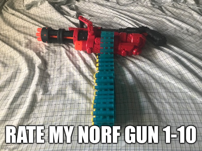 RATE MY NORF GUN 1-10 | made w/ Imgflip meme maker