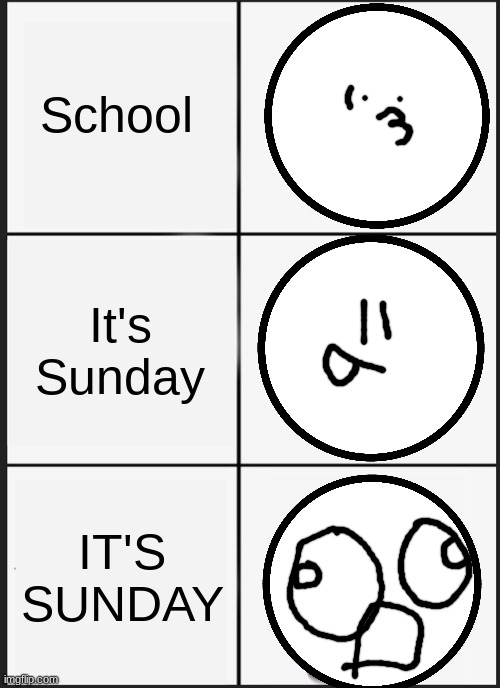School again. | School; It's Sunday; IT'S SUNDAY | image tagged in memes,panik kalm panik,school | made w/ Imgflip meme maker