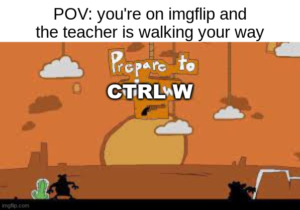 POV: you're on imgflip and the teacher is walking your way; CTRL W | image tagged in memes,pizza tower,funny | made w/ Imgflip meme maker