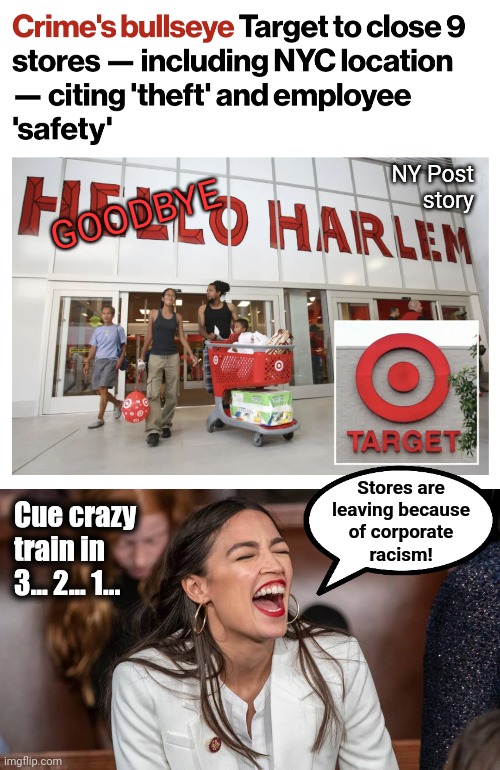 The destruction of New York City | NY Post
story; GOODBYE; Stores are
leaving because
of corporate
racism! Cue crazy
train in
3... 2... 1... | image tagged in aoc braying donkey-style,stores,crime,looting,corporate racism,democrats | made w/ Imgflip meme maker