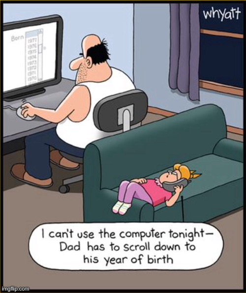 No computer tonight | image tagged in cannot use computer,tonight,dad is scrolling,to find date of birth,comics | made w/ Imgflip meme maker