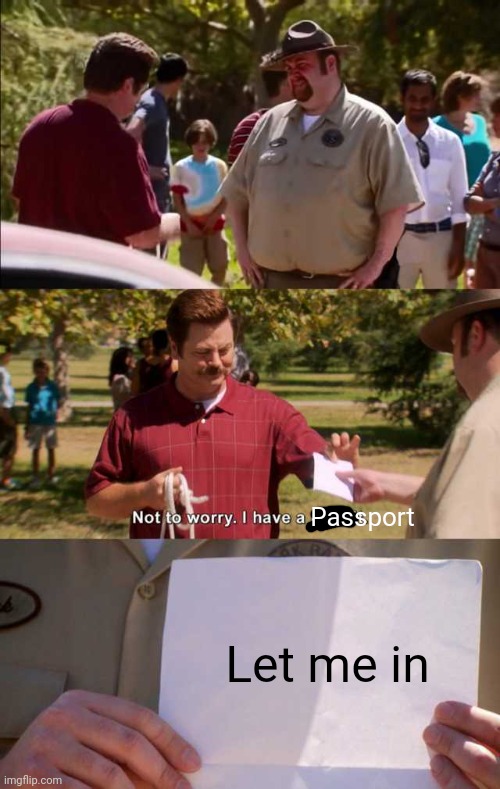 Don't worry I have a permit | Passport Let me in | image tagged in don't worry i have a permit | made w/ Imgflip meme maker