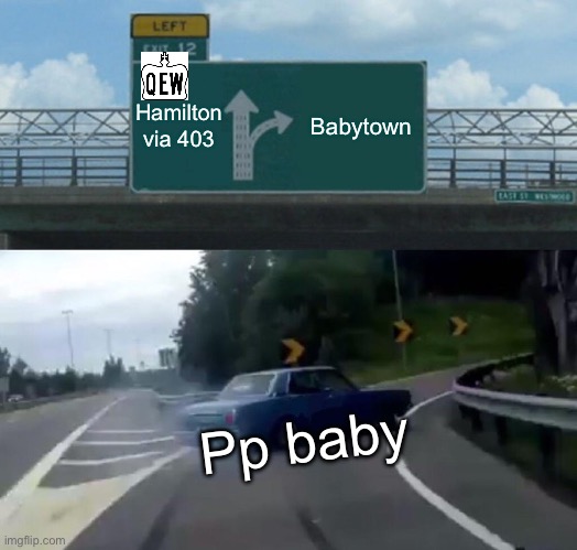 Left Exit 12 Off Ramp | Hamilton via 403; Babytown; Pp baby | image tagged in memes,left exit 12 off ramp | made w/ Imgflip meme maker