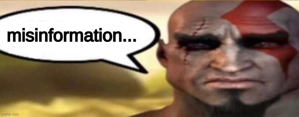 sad kratos speech bubble | misinformation... | image tagged in sad kratos speech bubble | made w/ Imgflip meme maker