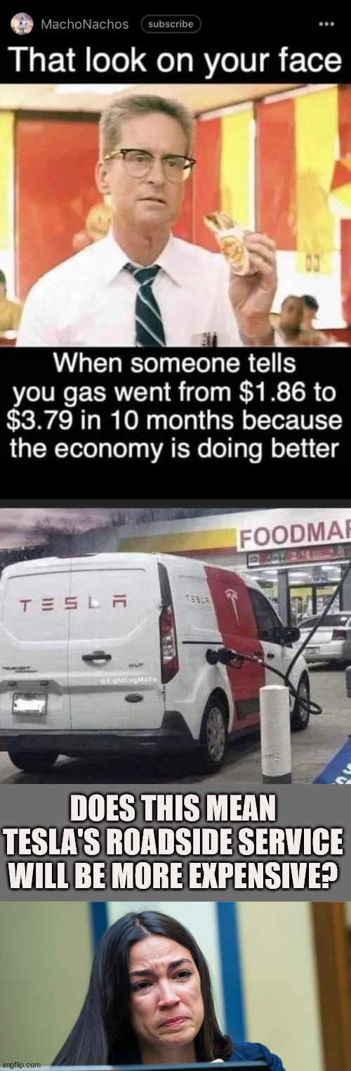 Blame Joe Biden... | DOES THIS MEAN TESLA'S ROADSIDE SERVICE WILL BE MORE EXPENSIVE? | image tagged in aoc,crying,too damn high,gas prices,blame,joe biden | made w/ Imgflip meme maker