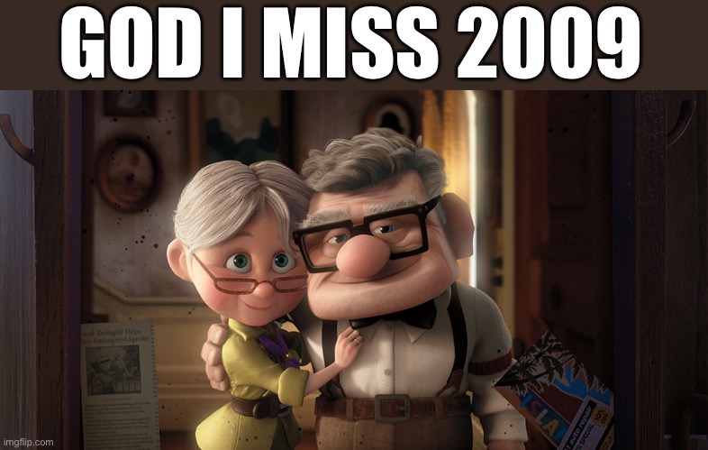 GOD I MISS 2009 | image tagged in the good old days | made w/ Imgflip meme maker