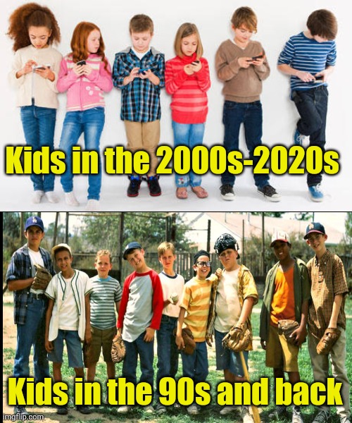 Kids with phones, They're turning them into monsters | Kids in the 2000s-2020s; Kids in the 90s and back | image tagged in kids on phones,kids playing,baseball | made w/ Imgflip meme maker
