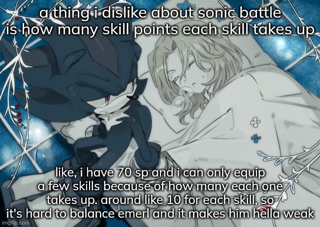 whys he so big | a thing i dislike about sonic battle is how many skill points each skill takes up; like, i have 70 sp and i can only equip a few skills because of how many each one takes up. around like 10 for each skill, so it's hard to balance emerl and it makes him hella weak | image tagged in whys he so big | made w/ Imgflip meme maker