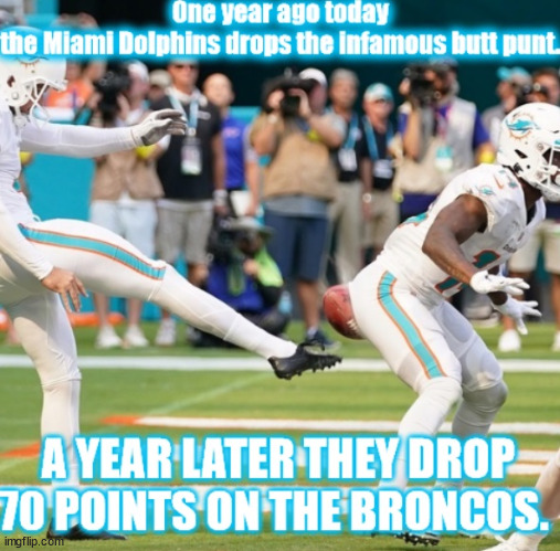 The Butt Punt | image tagged in butt punt,nfl football,nfl memes,nfl,miami dolphins,denver broncos | made w/ Imgflip meme maker