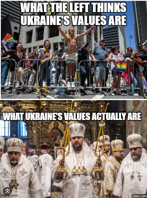 WHAT THE LEFT THINKS UKRAINE'S VALUES ARE; WHAT UKRAINE'S VALUES ACTUALLY ARE | made w/ Imgflip meme maker
