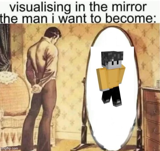 He my favorite of all time :) | image tagged in visualising in the mirror the man i want to become,dsmp,wilbur soot | made w/ Imgflip meme maker