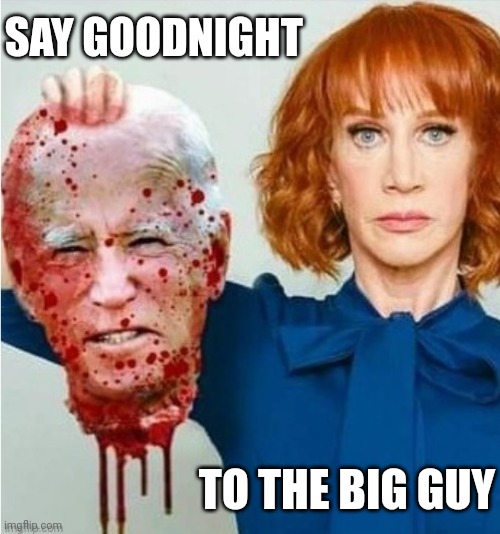 Goodnight Liberals | SAY GOODNIGHT; TO THE BIG GUY | image tagged in chomo-joe,joe biden,dead-presidents | made w/ Imgflip meme maker