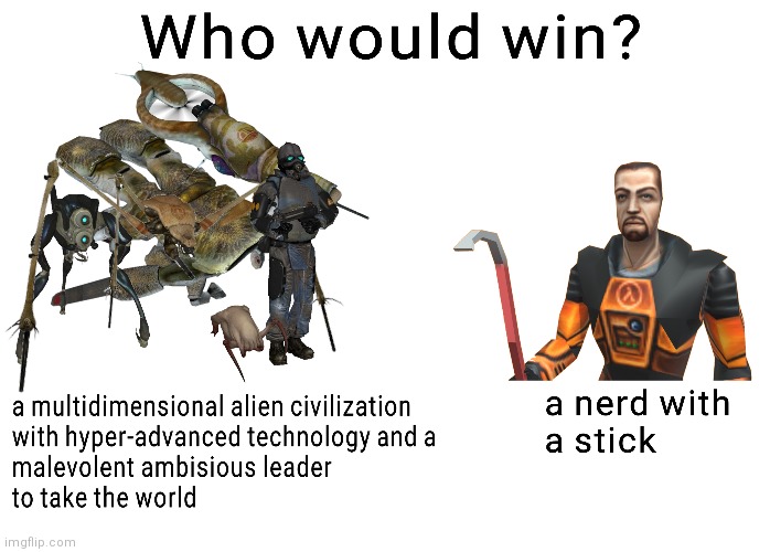 At least he's not virgin. Lol | image tagged in who would win,half-life,funny | made w/ Imgflip meme maker