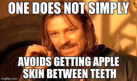 One Does Not Simply Meme | ONE DOES NOT SIMPLY AVOIDS GETTING APPLE SKIN BETWEEN TEETH | image tagged in memes,one does not simply | made w/ Imgflip meme maker