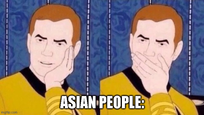 USA: Layer up = less pain | ASIAN PEOPLE: | image tagged in sarcastically surprised kirk,memes,funny memes,funny meme,haha,relatable | made w/ Imgflip meme maker