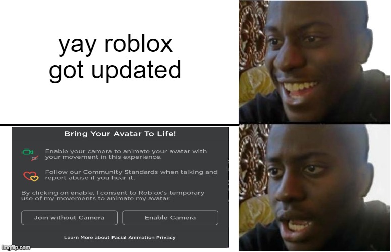 time to put tape on my camera | yay roblox got updated | image tagged in disappointed black guy | made w/ Imgflip meme maker