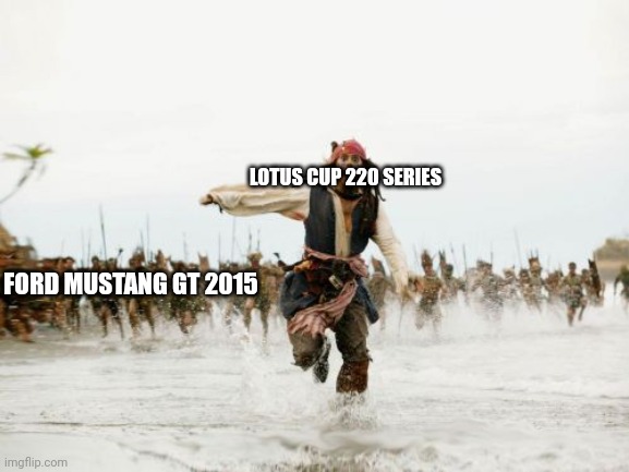 How it feels to play Gear.Club racing A2 level | LOTUS CUP 220 SERIES; FORD MUSTANG GT 2015 | image tagged in memes,jack sparrow being chased,funny,racing,android,ford mustang | made w/ Imgflip meme maker