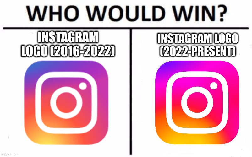 Who Would Win? Meme | INSTAGRAM LOGO (2016-2022); INSTAGRAM LOGO (2022-PRESENT) | image tagged in memes,who would win,instagram | made w/ Imgflip meme maker
