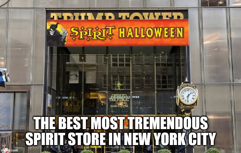 as found on twitter | THE BEST MOST TREMENDOUS SPIRIT STORE IN NEW YORK CITY | made w/ Imgflip meme maker
