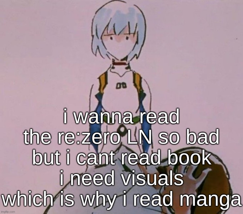 Dumb child | i wanna read the re:zero LN so bad but i cant read book
i need visuals which is why i read manga | image tagged in dumb child | made w/ Imgflip meme maker