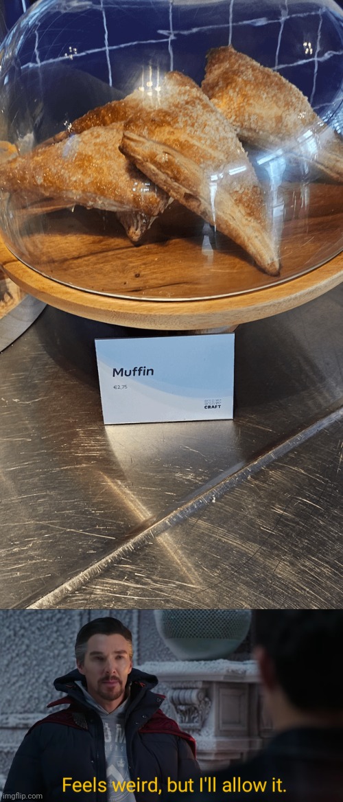*eats those* | image tagged in feels weird but i'll allow it,you had one job,memes,muffin,muffins,dessert | made w/ Imgflip meme maker